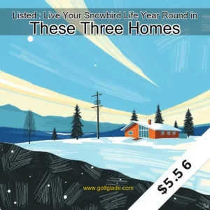 Read more about the article Listed : Live Your Snowbird Life Year  Round in These Three Homes