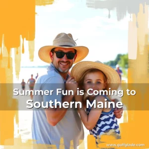 Read more about the article Summer Fun is Coming to Southern Maine