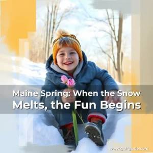 Read more about the article Maine Spring: When the Snow Melts, the Fun Begins